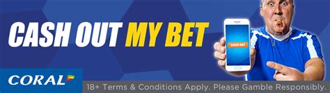 coral cash out my bet.